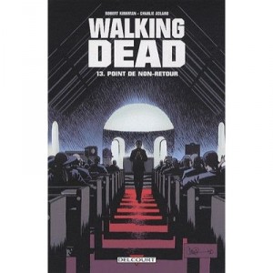 Walking Dead T.13, Point of No Return - Robert Kirkman, Charlie Adlard
