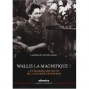 Wallis, La Magnifique ! L'extraordinaire Destin De La Duchesse De Windsor - Laurence Catinot-crost