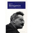 Walter Benjamin - Jean-michel Palmier