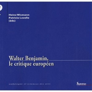 Walter Benjamin, The Critique Europeen - Heinz Wismann, Patricia Lavelle