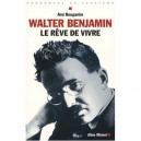 Walter Benjamin, Le Reve De Vivre - Ami Bouganim