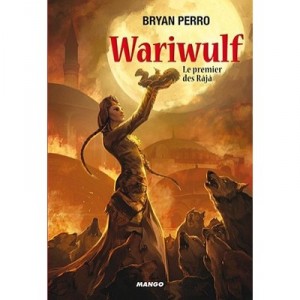 Wariwulf T.1, Le Premier Des Raja - Bryan Perro