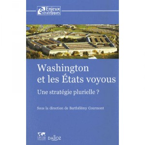 Washington Et Les Etats Voyous , Une Strategie Plurielle ? - Barthelemy Courmont