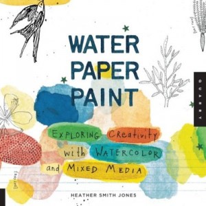 Water Paint Paper: Exploring Creativity And With Watercolor Mixed Media / English - Jones Smith