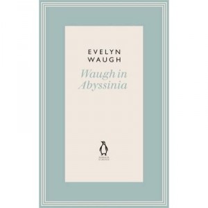 Waugh In Abyssinia (10) - Evelyn Waugh