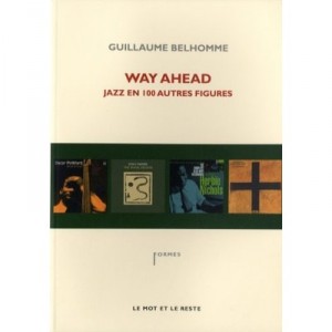 Way Ahead , Jazz En 100 Autres Figures - Guillaume Belhomme