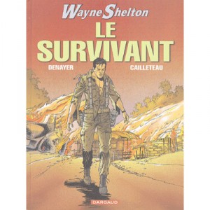 Wayne Shelton T.4 , , Le Survivant - Christian Denayer , Thierry Cailleteau