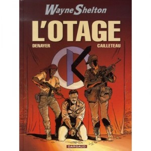 Wayne Shelton T.6, The hostage - Christian Denayer, Thierry Cailleteau
