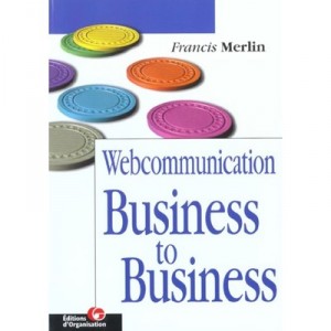 Webcommunication , Business To Business - Francis Merlin