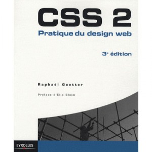 Css 2 , Pratique Du Design Web (3e Edition) - Raphael Goetter