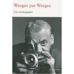 Weegee Par Weegee , Une Autobiographie - Arthur Fellig