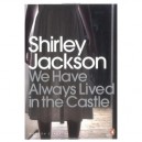 We Have Always Lived In The Castle - Shirley Jackson