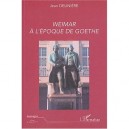 Weimar A L'epoque De Goethe - Jean Deliniere