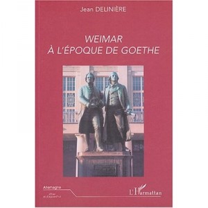Weimar A L'epoque De Goethe - Jean Deliniere