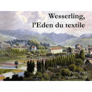 Wesserling, L'eden Du Textile - Pierre Fluck , Apolline Fluck