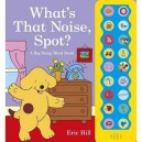 What's That Noise, Spot? - Eric Hill