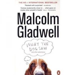 What The Dog Saw - Malcolm Gladwell