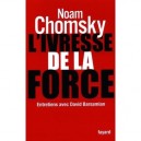 L'ivresse De La Force , Entretiens Avec David Barsamian - Noam Chomsky