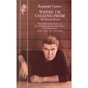 Where I Am Calling From - Raymond Carver