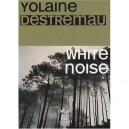 White Noise - Yolaine Destremau