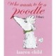 Who Wants To Be A Poodle? I Don't! - Child Lauren