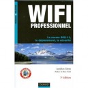 Wi-fi Professionnel , La Norme 802.11 , Deploiement Et Securite (3e Edition) - Aurelien Geron