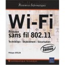 Wi-fi , Reseaux Sans Fil 802.11 : Technologie, Deploiement, Securisation (2e Edition) - Philippe Atelin