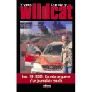 Wildcat Irak 1991-2003 , Carnets De Guerre D'un Journaliste Rebelle - Yves Debay