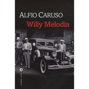 Willy Melodia - Alfio Caruso