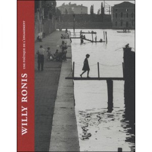 Willy Ronis , Une Poetique De L'engagement - Willy Ronis