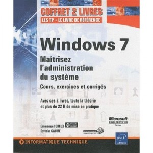 Windows 7 , Maitrisez L'administration Du Systeme : Cours, Exercices Et Corriges - Sylvain Gaume , Emmanuel Dreux