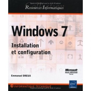 Windows 7 , Installation Et Configuration - Emmanuel Dreux
