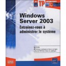 Windows Server 2003 , Entrainez-vous A Administrer Le Systeme - Anne Guillon