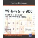 Windows Server 2003 , Planifier Et Optimiser Une Infrastructure Reseau - Anne Guillon