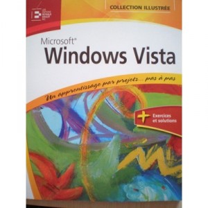 Windows Vista , Un Apprentissage Par Projets... Pas A Pas - Collectif