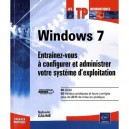 Windows 7 , Entrainez-vous A Configurer Et Administrer Votre Systeme D'exploitation - Sylvain Gaume