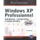 Windows Xp Professionnel , Installation, Configuration Et Administration - Jose Dordoigne