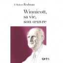 Winnicott, Sa Vie, Son Oeuvre - Rodman Robert F.