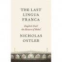 The Last Lingua Franca , English Until The Return Of Babel - Nicholas Ostler