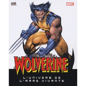 Wolverine , L'univers De L'arme Vivante - Collectif