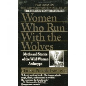 Women Who Run With The Wolves - Clarissa P. Estes