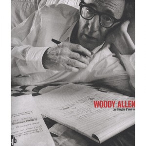 Woody Allen, Les Images D'une Vie - Alexandre Thiltges