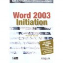 Word 2003 Initiation , Guide De Formation Avec Exercices Et Cas Pratiques - Patrick Morie