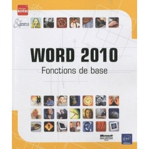 Word 2010 , Fonctions De Base - Collectif