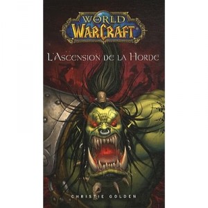 World Of Warcraft , L'ascension De La Horde - Christie Golden