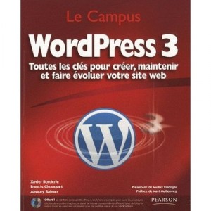 Wordpress 3 , Toutes Les Cles Pour Creer, Maintenir Et Faire Evoluer Votre Site Web - Francis Chouquet , Amaury Balmer , Xavier