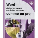 Word , Rediger Un Rapport, Une These, Un Roman Comme Un Pro - Sylvie Delmas