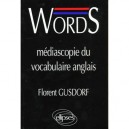 Words , Mediascopie Du Vocabulaire Anglais - Florent Gusdorf