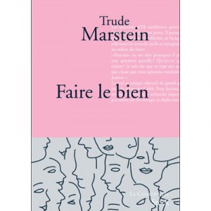 Faire Le Bien - Trude Marstein