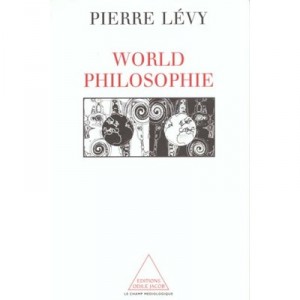 World Philosophie , Le Marche , Le Cyberespace , La Conscience - Pierre Levy